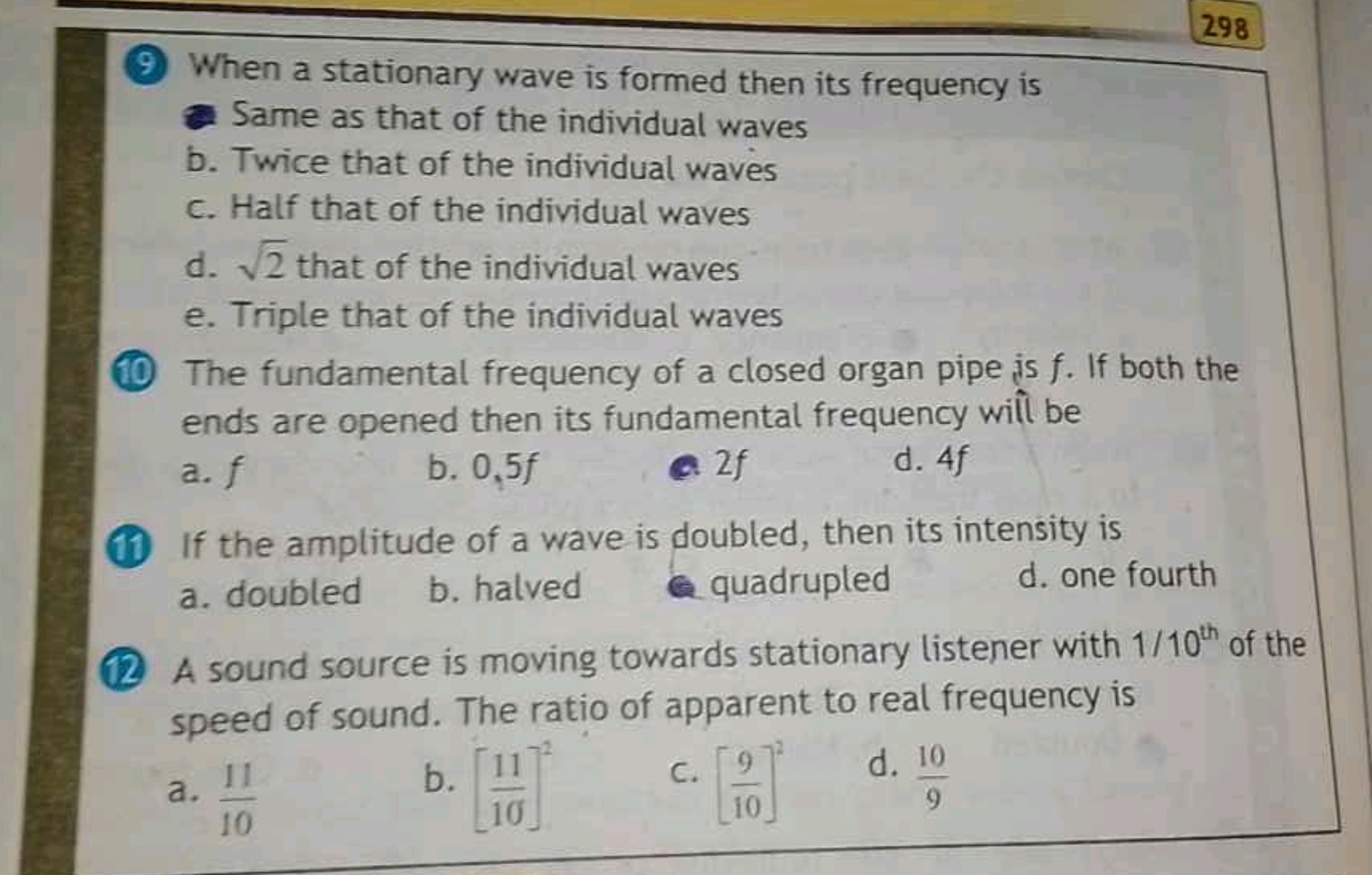 
298(9) When a stationary wave is formed then its frequency is
- Same 