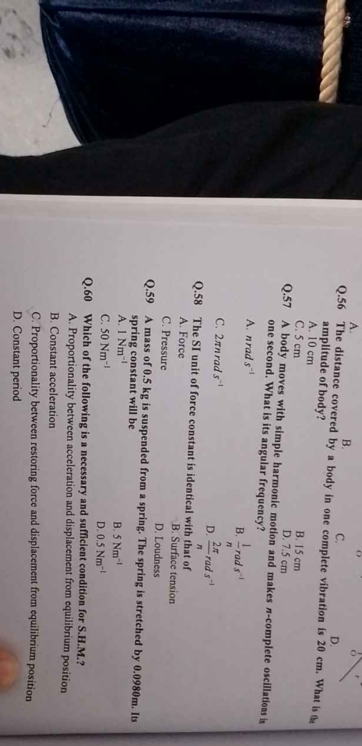 Q. 56 The distance covered by a body in one complete vibration is 20 c