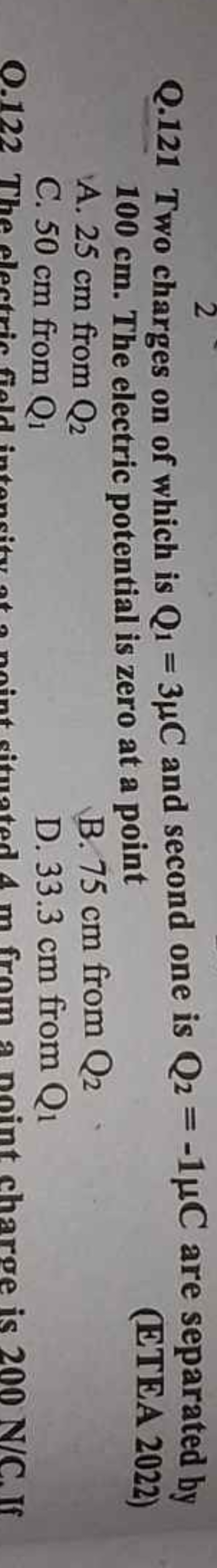 Q. 121 Two charges on of which is Q1​=3μC and second one is Q2​=−1μC a