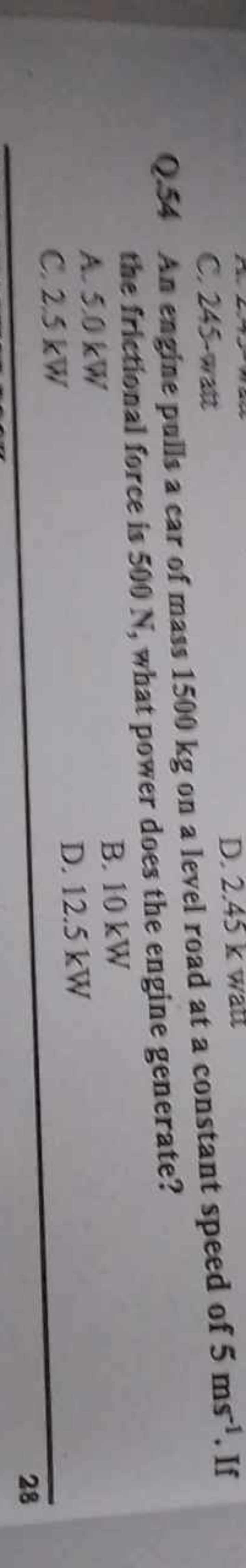 C. 245-watt
D. 2.45 k watt
Q. 54 An engine pulls a car of mass 1500 kg