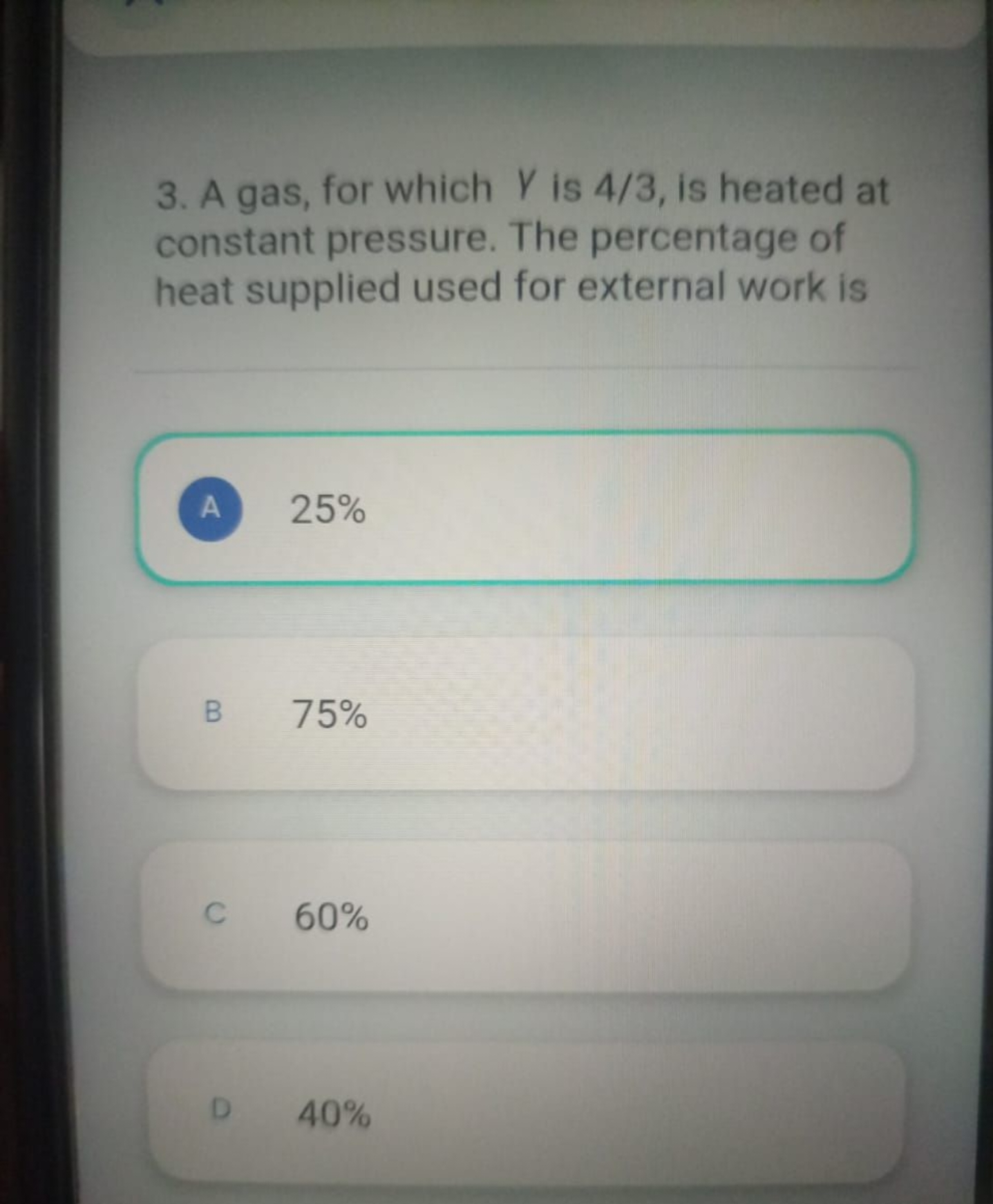 3. A gas, for which Y is 4/3, is heated at constant pressure. The perc