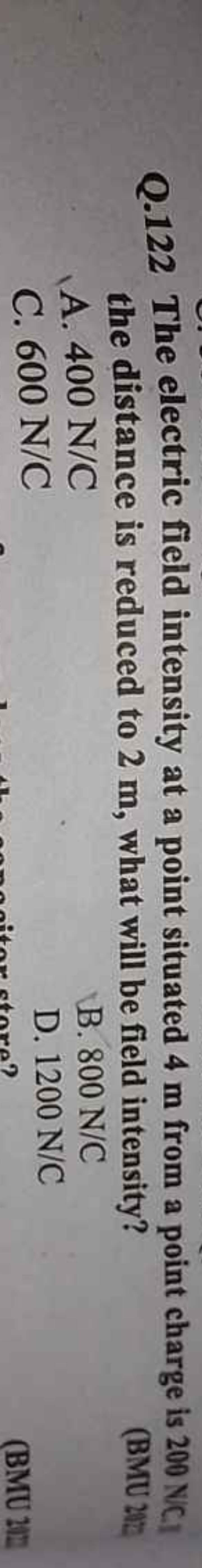 Q. 122 The electric field intensity at a point situated 4 m from a poi