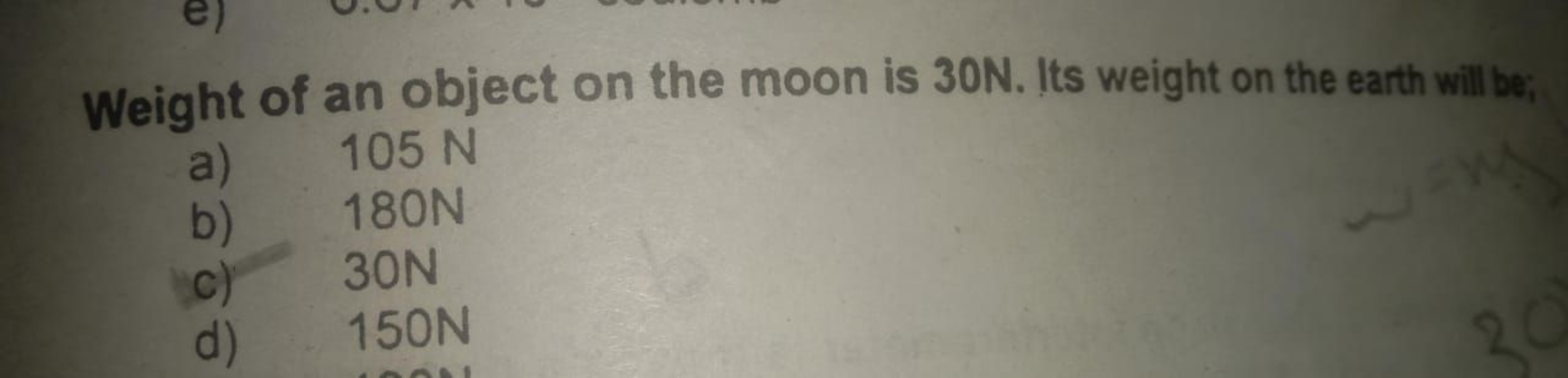 Weight of an object on the moon is 30 N . Its weight on the earth will