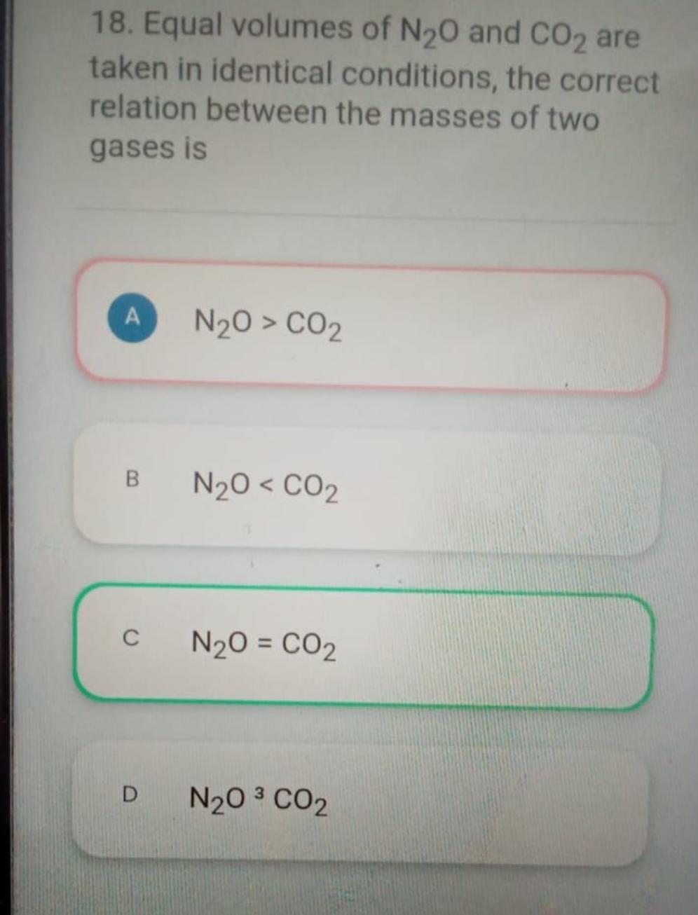 18. Equal volumes of N2​O and CO2​ are taken in identical conditions, 