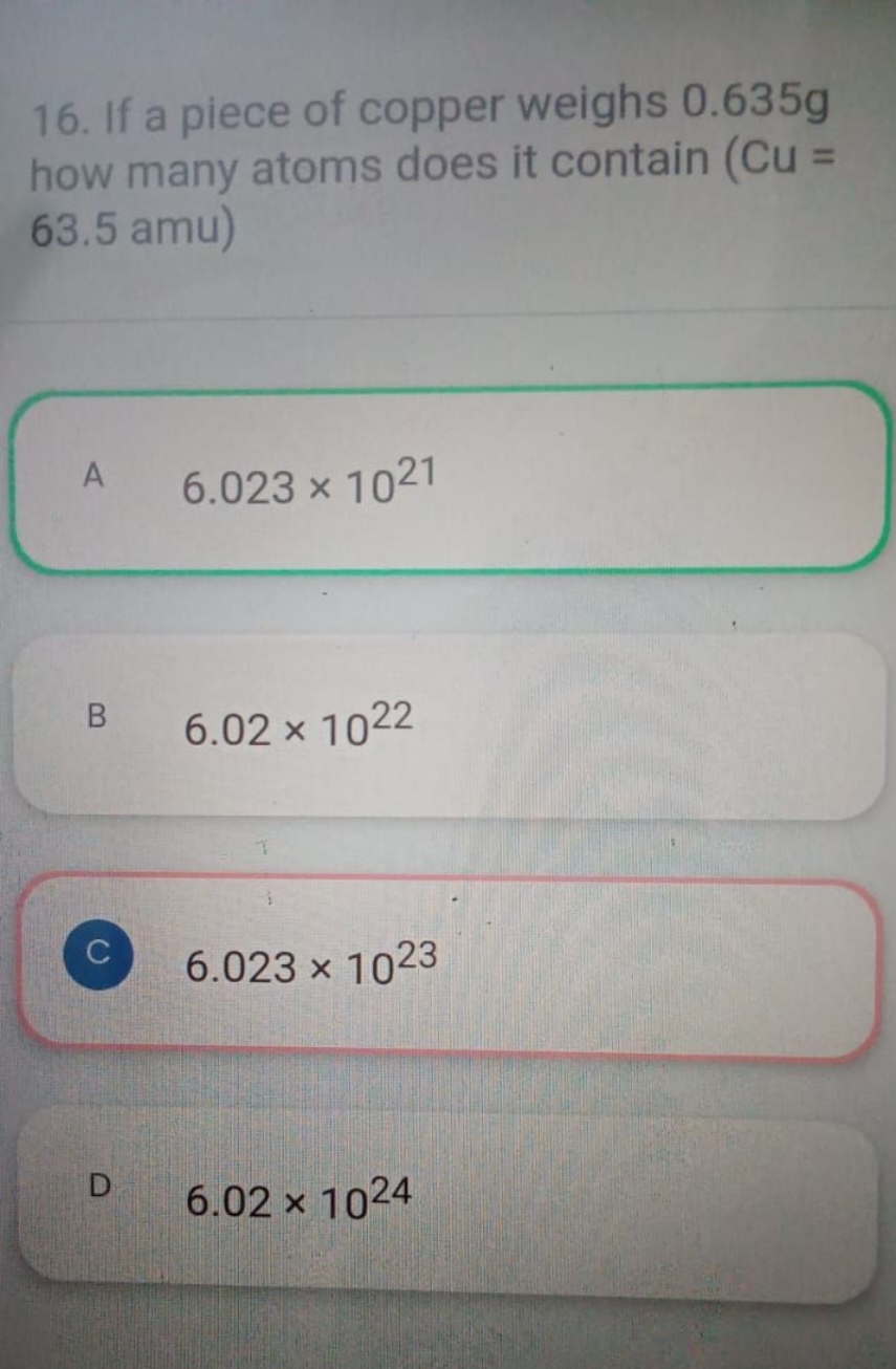 16. If a piece of copper weighs 0.635 g how many atoms does it contain