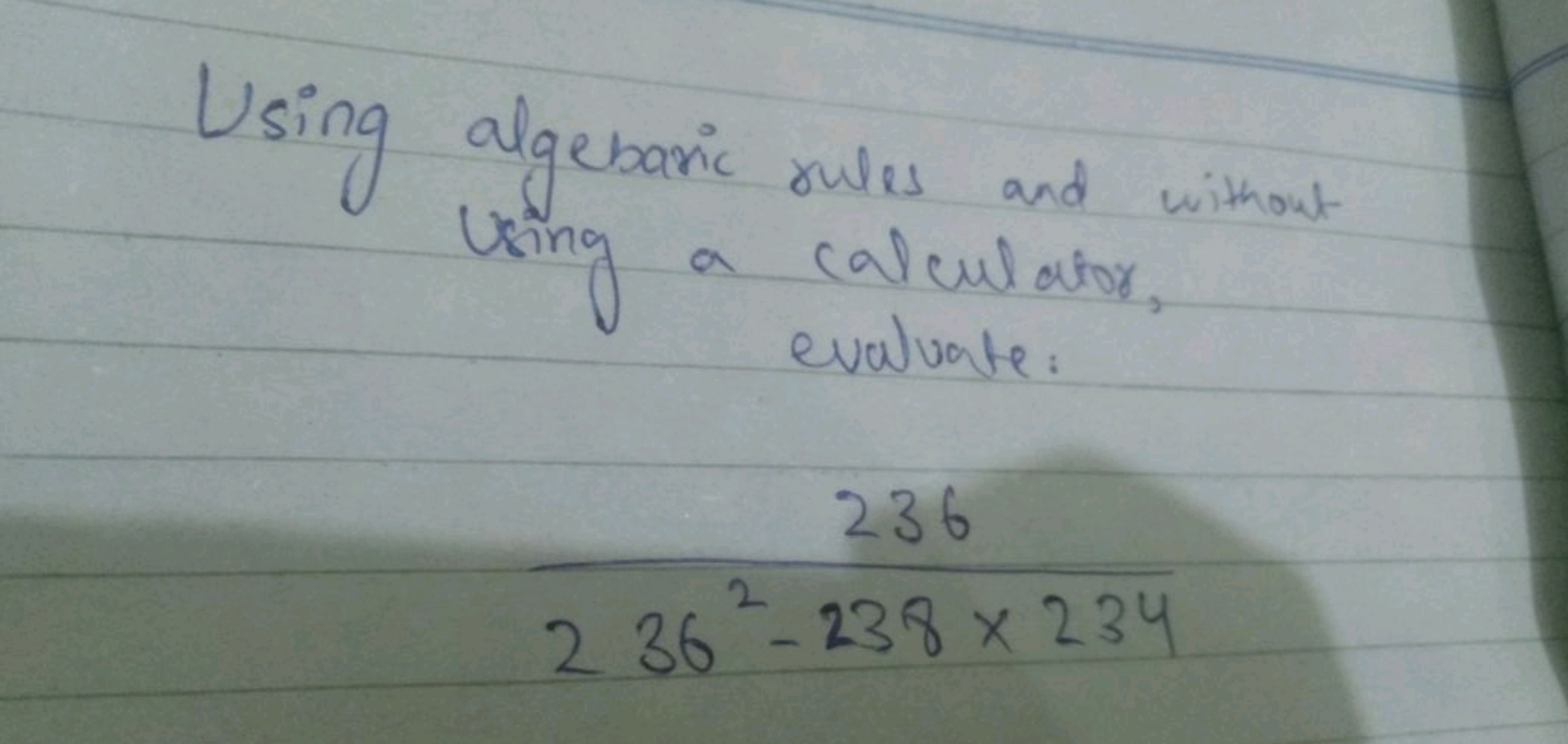 Using algebaric rules and without using a calculator. evaluate:
2362−2