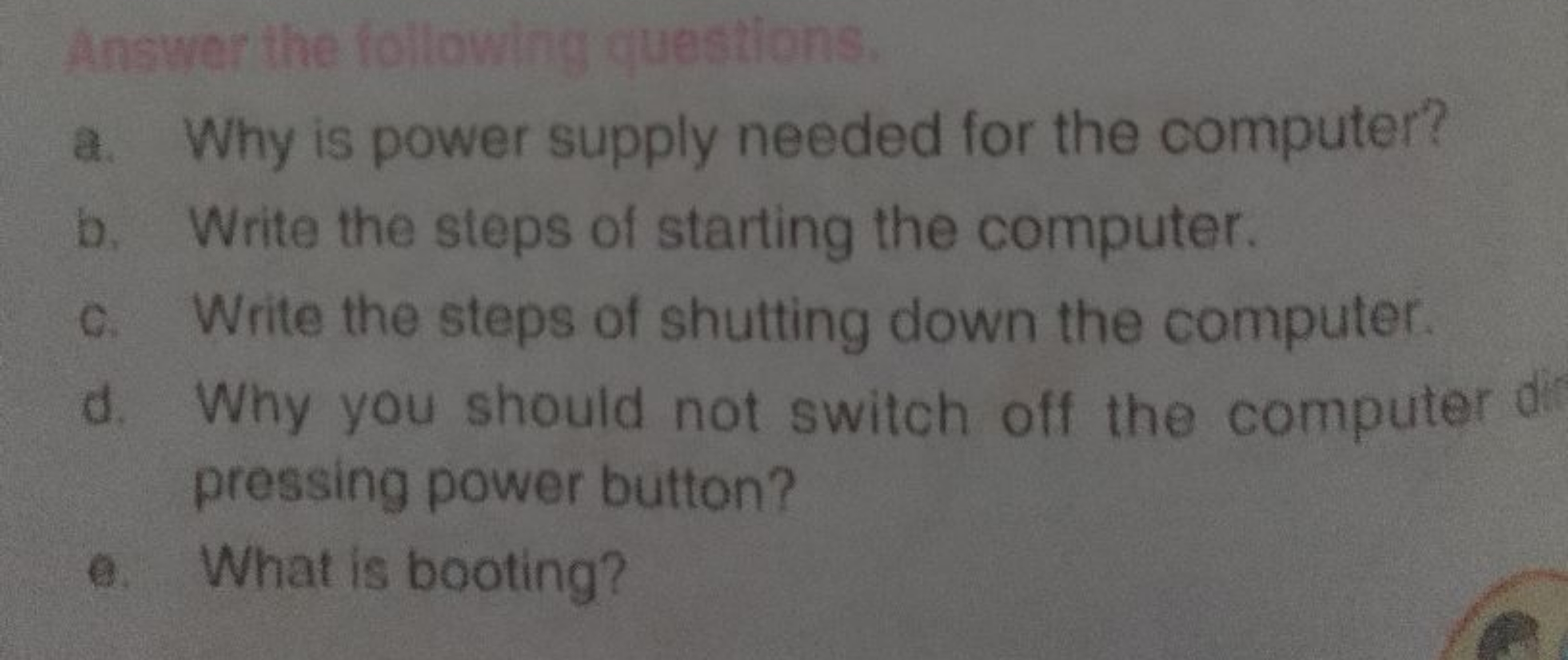 Answer the following questions.
a. Why is power supply needed for the 