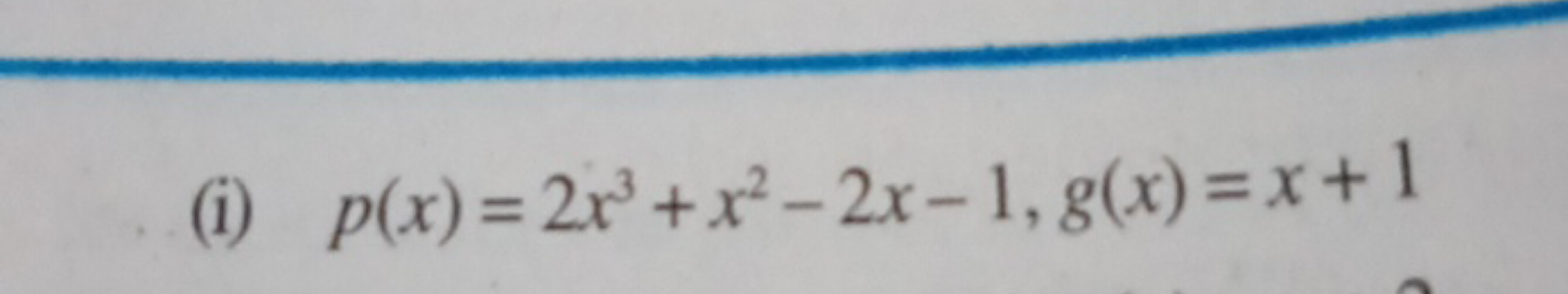 (i) p(x)=2x3+x2−2x−1,g(x)=x+1