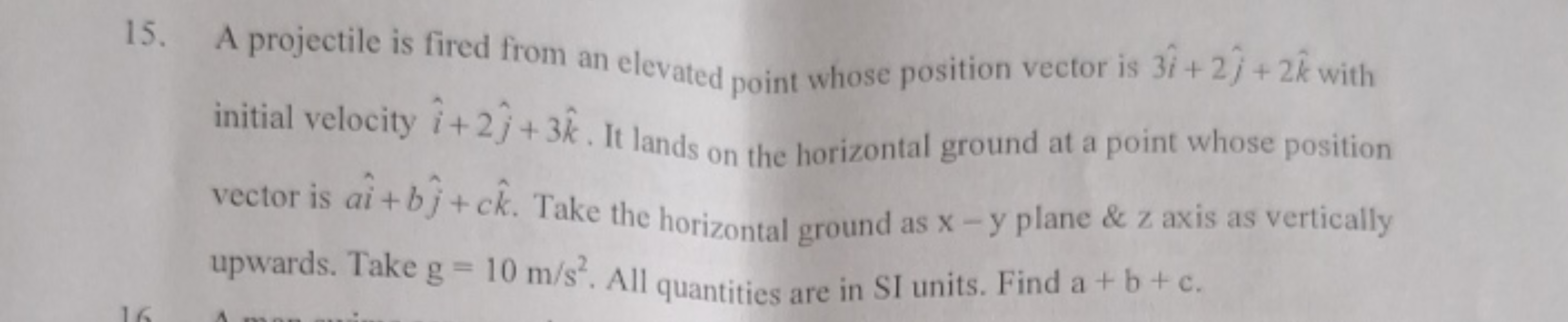 15. A projectile is fired from an elevated point whose position vector