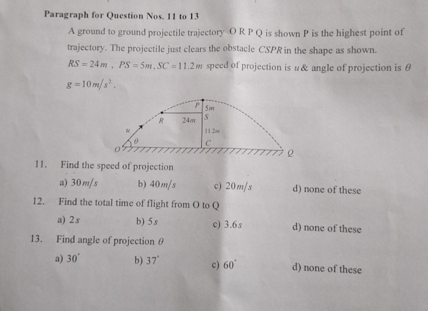 Paragraph for Question Nos. 11 to 13
A ground to ground projectile tra