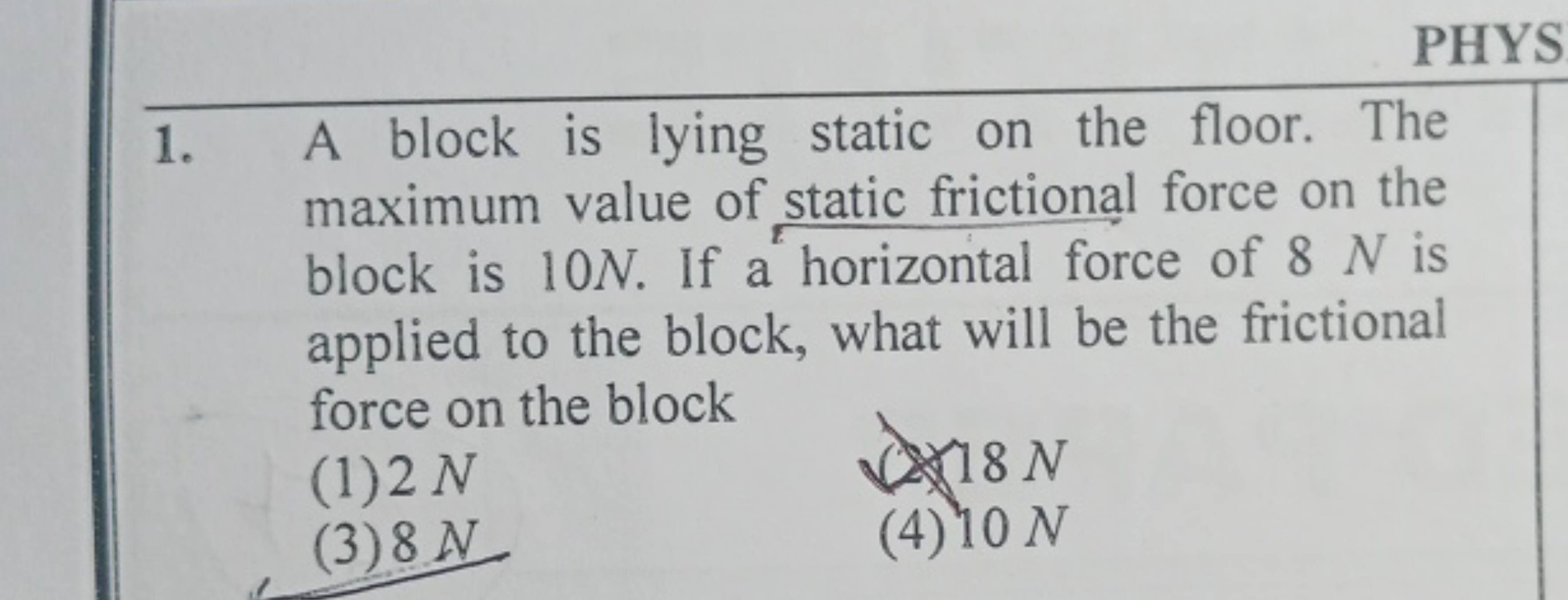 PHYS
1. A block is lying static on the floor. The maximum value of sta