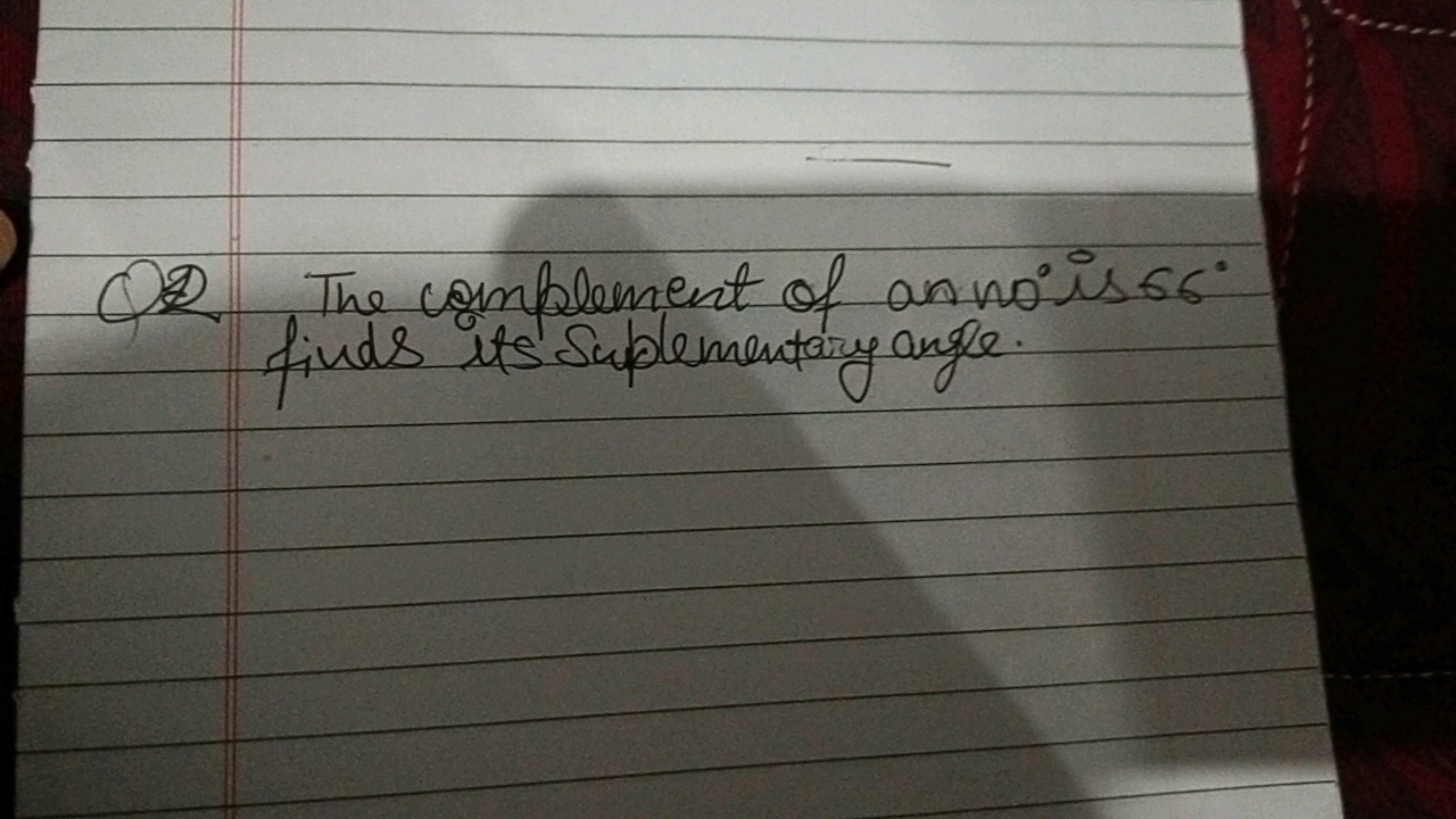 The complement of an no is 56∘ finds its suplementary angle.