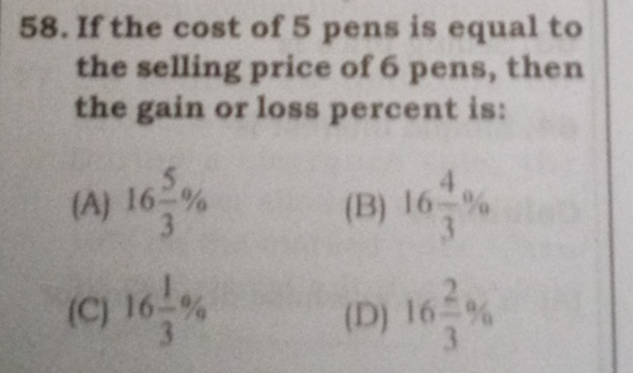 58. If the cost of 5 pens is equal to the selling price of 6 pens, the