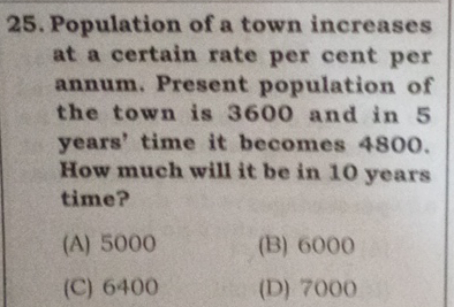 25. Population of a town increases at a certain rate per cent per annu