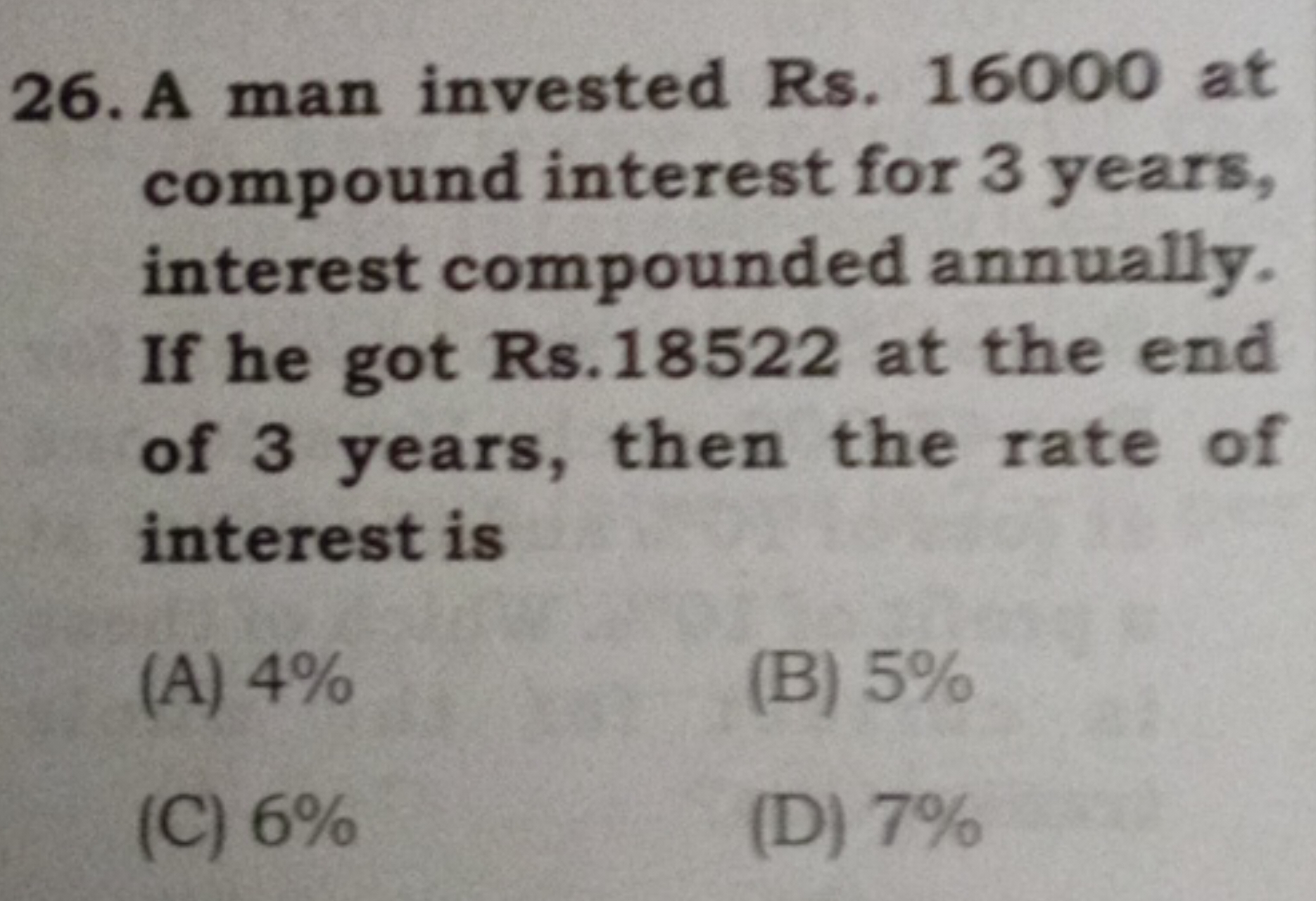 26. A man invested Rs. 16000 at compound interest for 3 years, interes