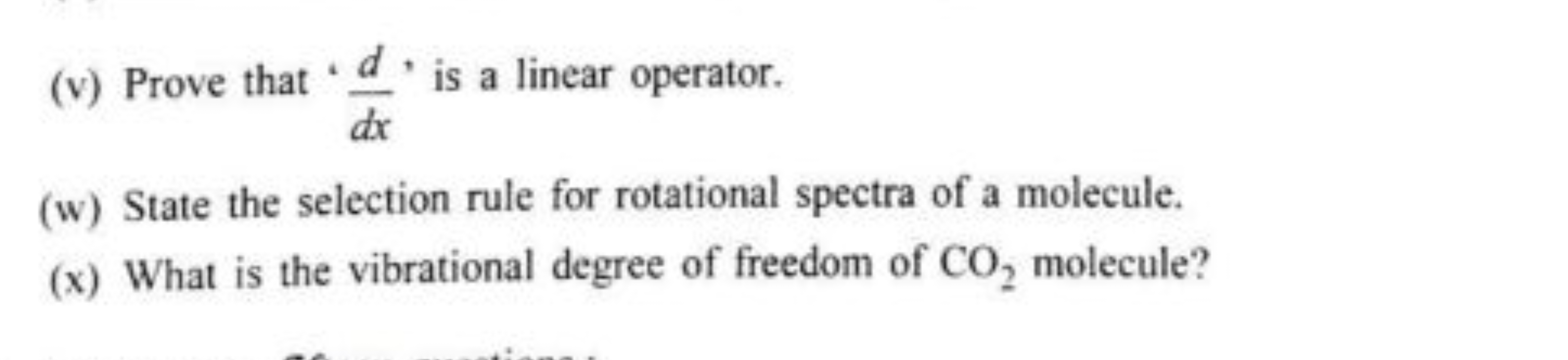 (v) Prove that ' dxd​ ' is a linear operator.
(w) State the selection 