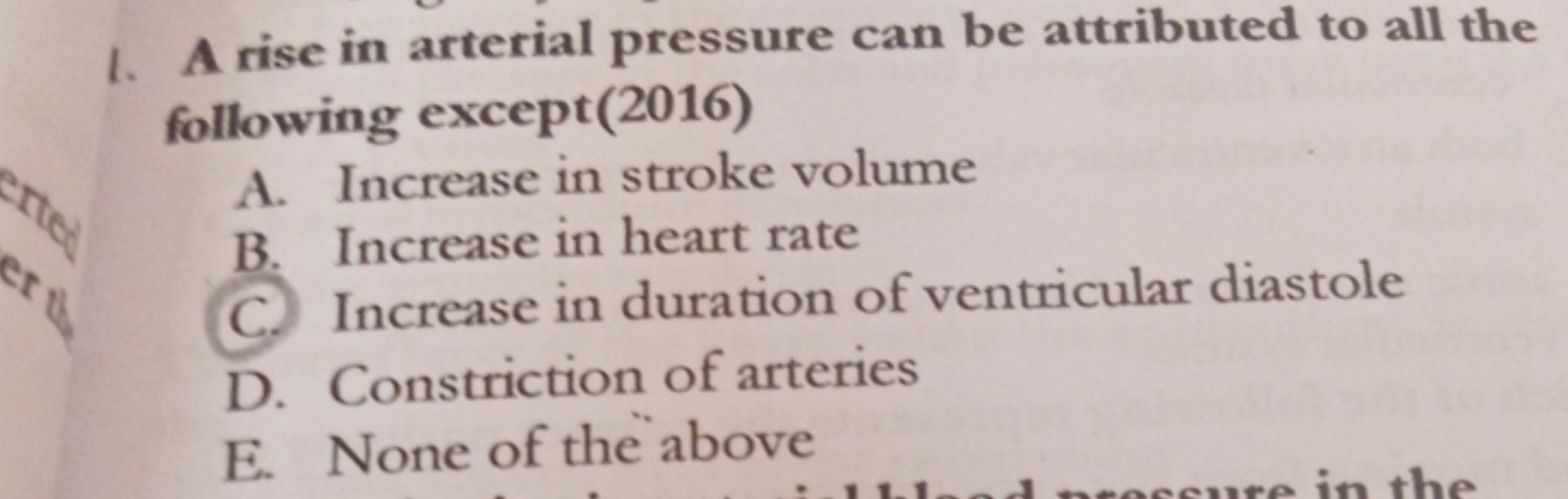 1. A rise in arterial pressure can be attributed to all the following 