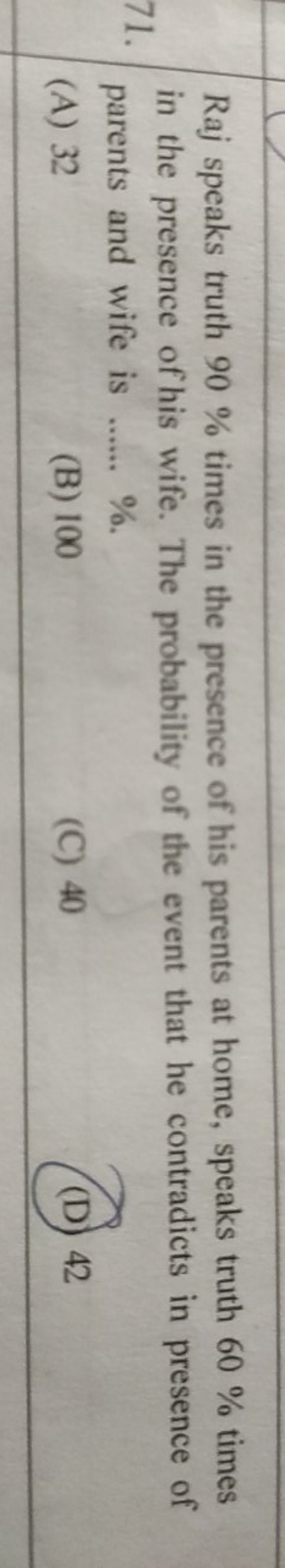 Raj speaks truth 90% times in the presence of his parents at home, spe