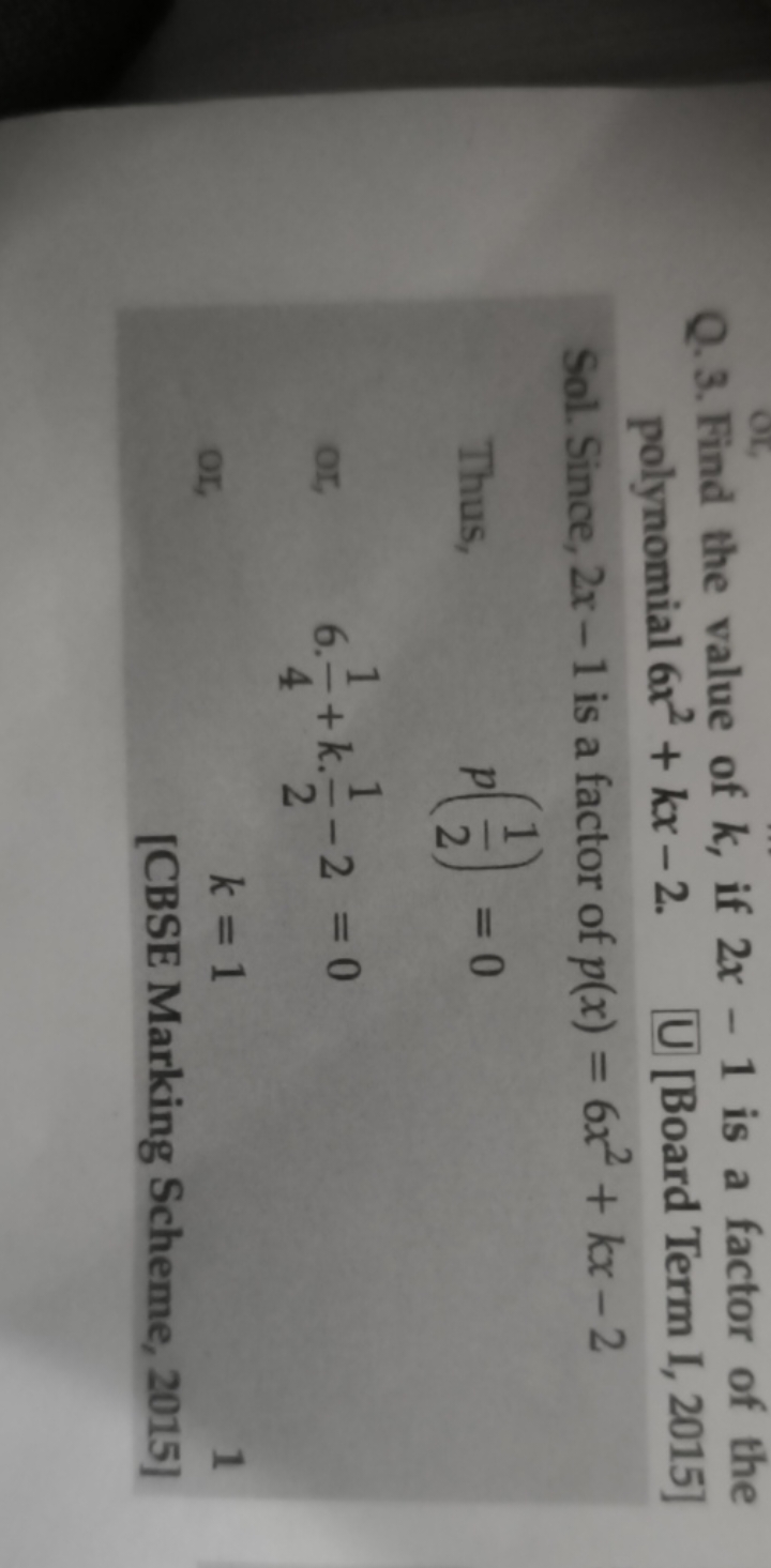 Q. 3. Find the value of k, if 2x−1 is a factor of the polynomial 6x2+k