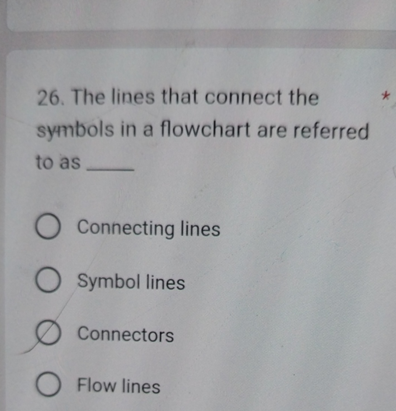 26. The lines that connect the symbols in a flowchart are referred to 