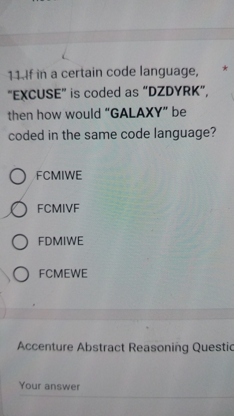 11. If in a certain code language, "EXCUSE" is coded as "DZDYRK", then