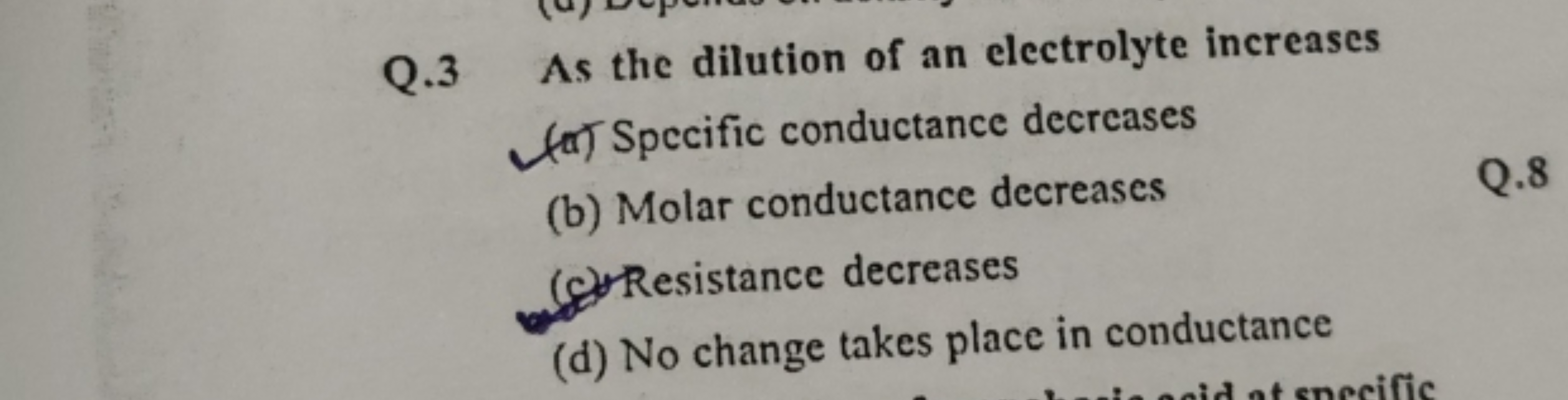 Q. 3 As the dilution of an electrolyte increases
(a) Specific conducta