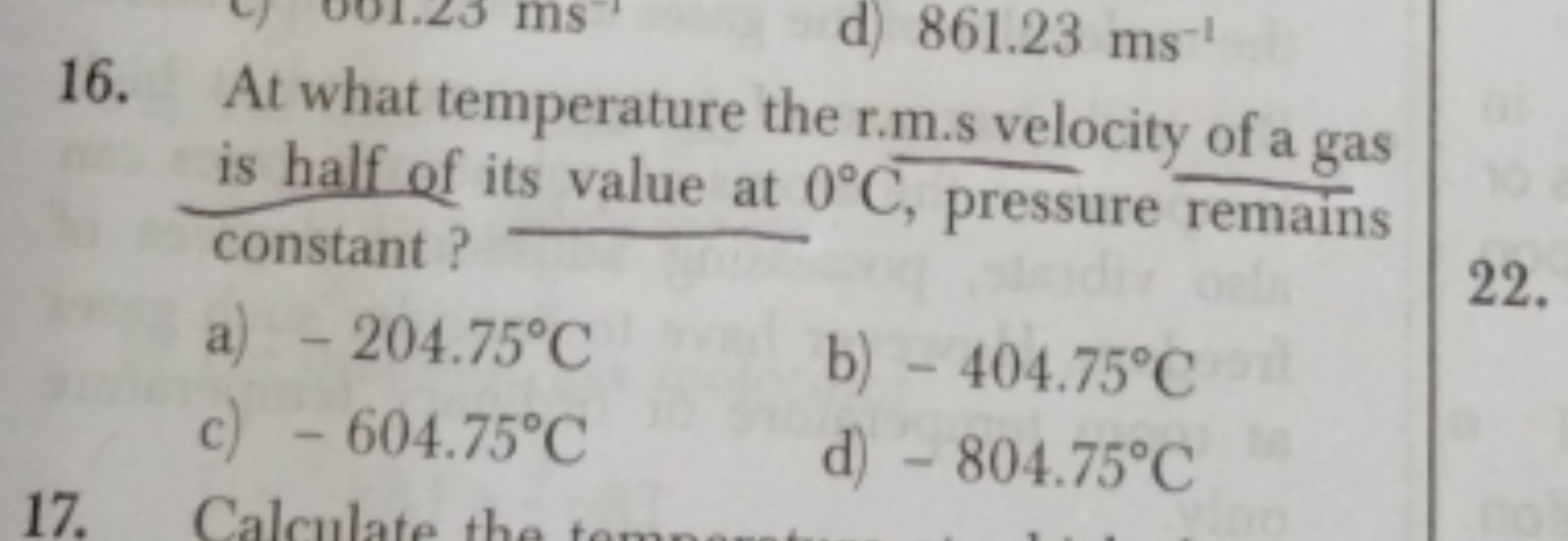 16. At what temperature the r.m.s velocity of a gas is half of its val