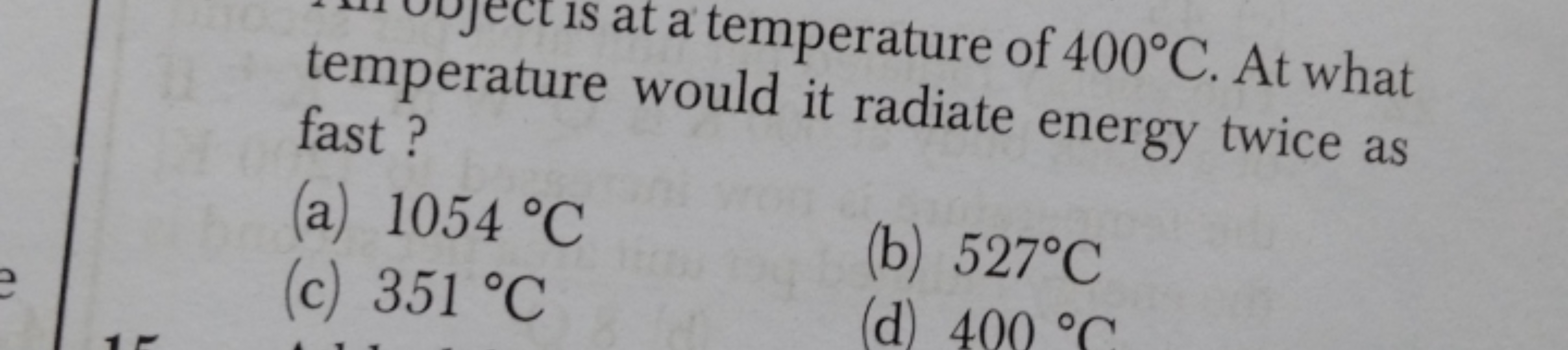 s at a temperature of 400∘C. At what temperature would it radiate ener