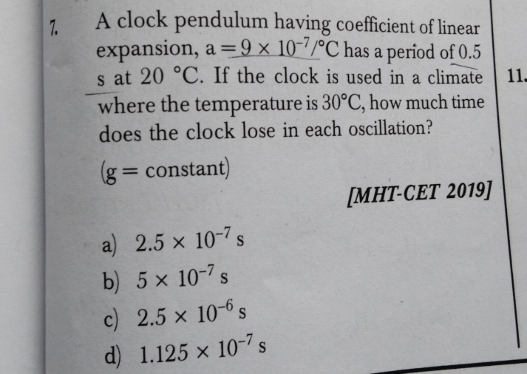 7. A clock pendulum having coefficient of linear expansion, a=9×10−7∘C