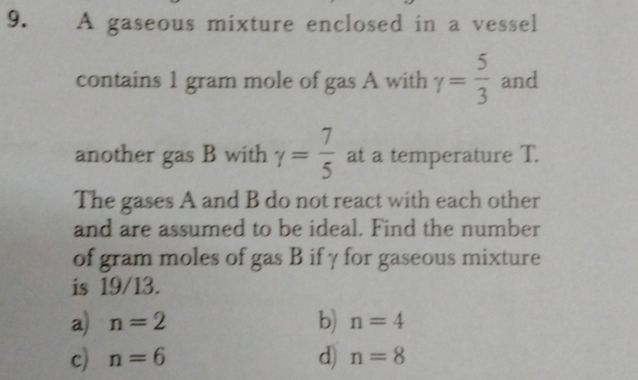 9. A gaseous mixture enclosed in a vessel contains 1 gram mole of gas 