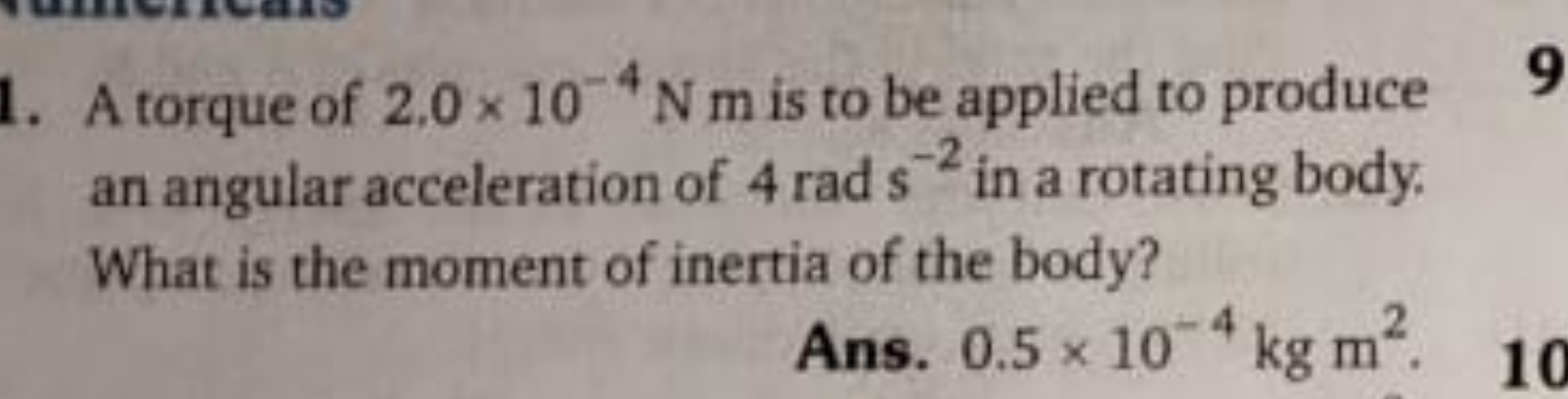 1. A torque of 2.0×10−4 N m is to be applied to produce an angular acc