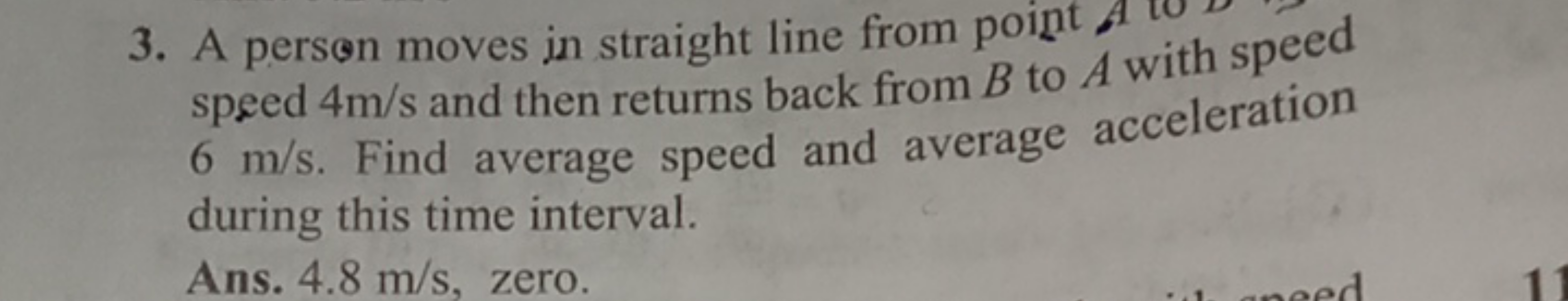 3. A person moves in straight line from point speed 4 m/s and then ret