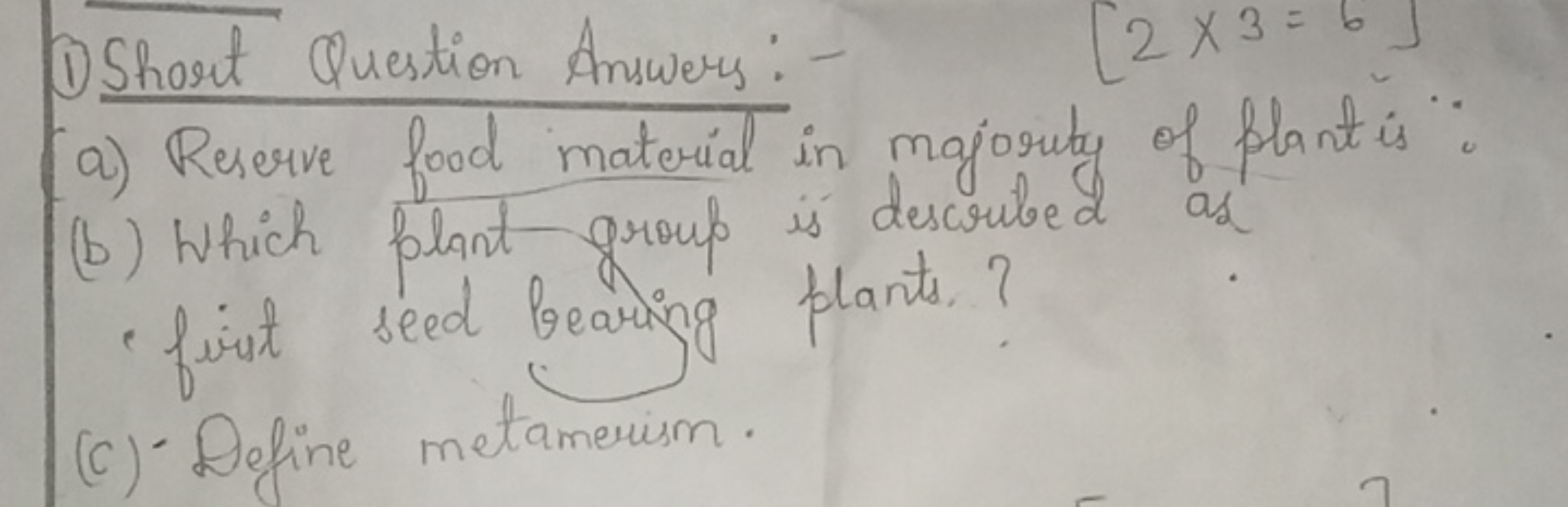 (1) Short Question Answers: -
\[
[ 2 \times 3 = 6 ]
\]
a) Reserve food