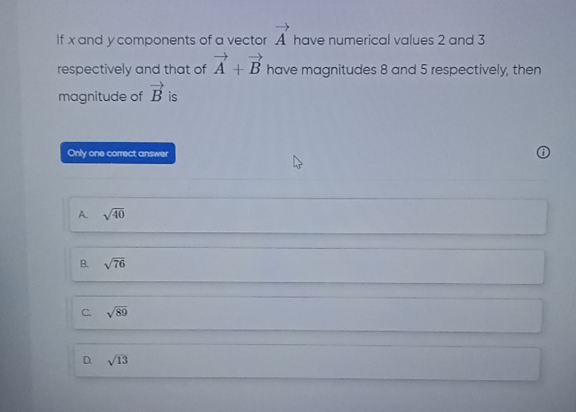 If x and y components of a vector A have numerical values 2 and 3 resp