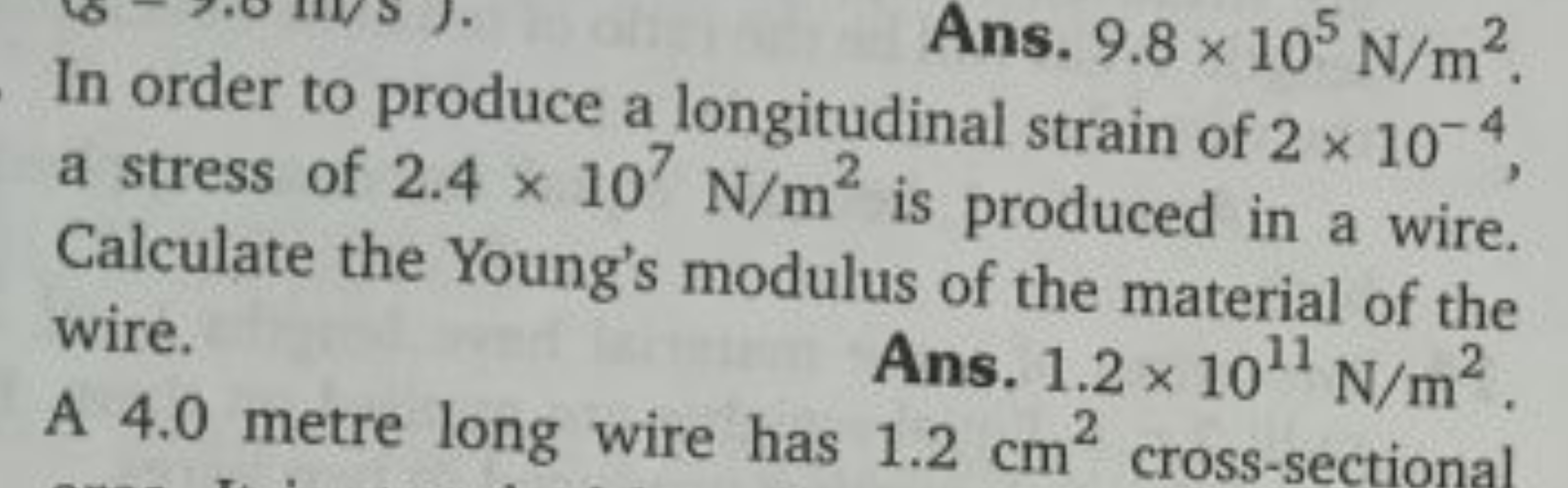 Ans. 9.8×105 N/m2.
In order to produce a longitudinal strain of 2×10−4