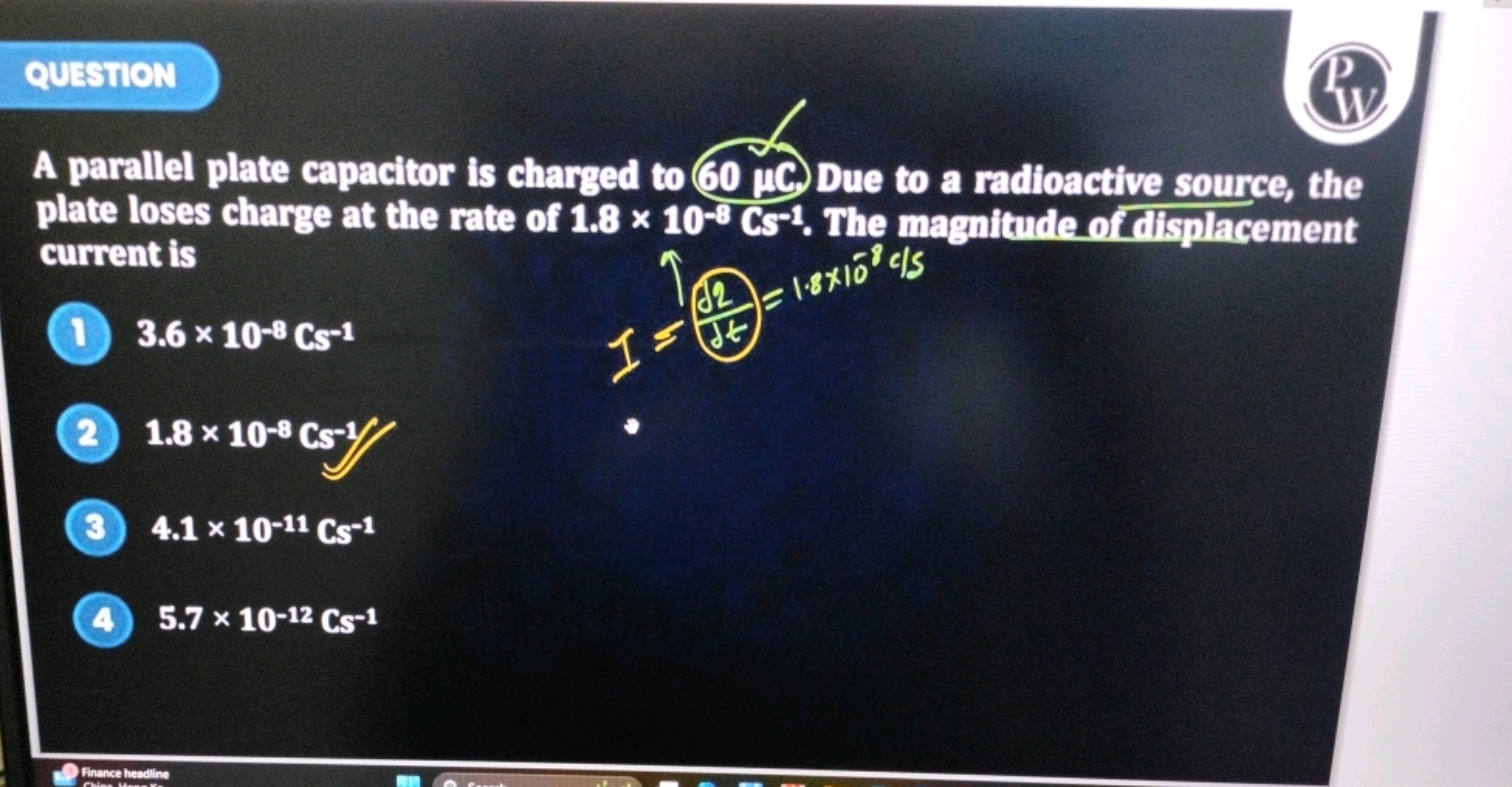 QUESTION
W
A parallel plate capacitor is charged to 60 uS. Due to a ra