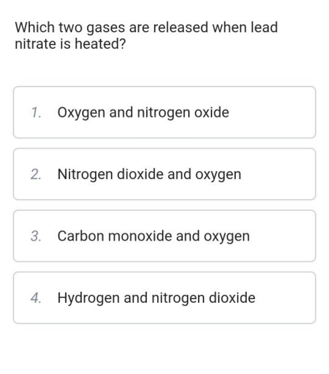 Which two gases are released when lead nitrate is heated?
1. Oxygen an