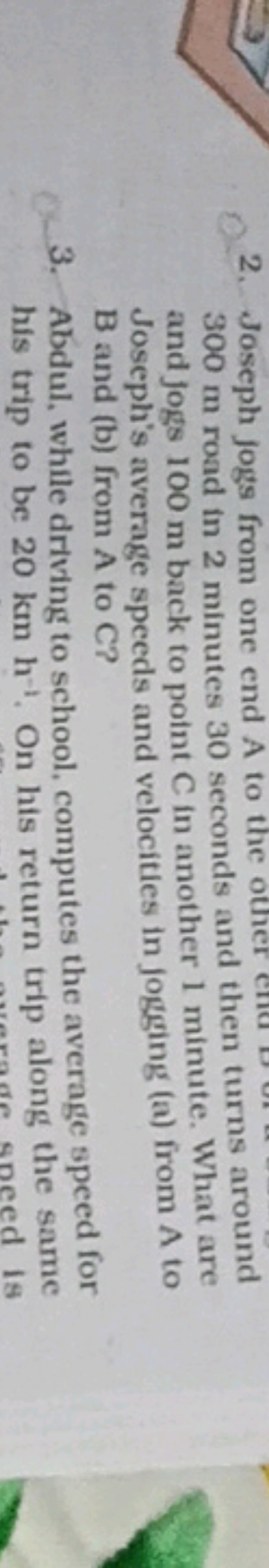 2. Joseph jogs from one end A to the other 300 m road in 2 minutes 30 