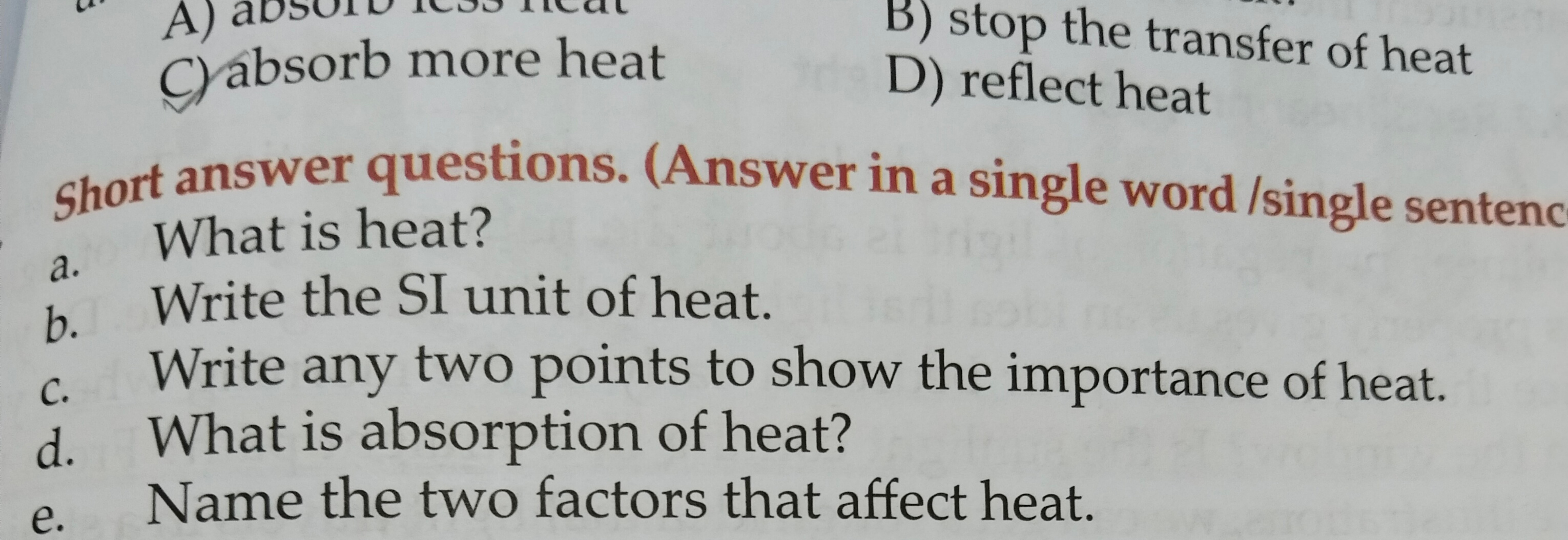 A)
C) absorb more heat
B) stop the transfer of heat
D) reflect heat
Sh