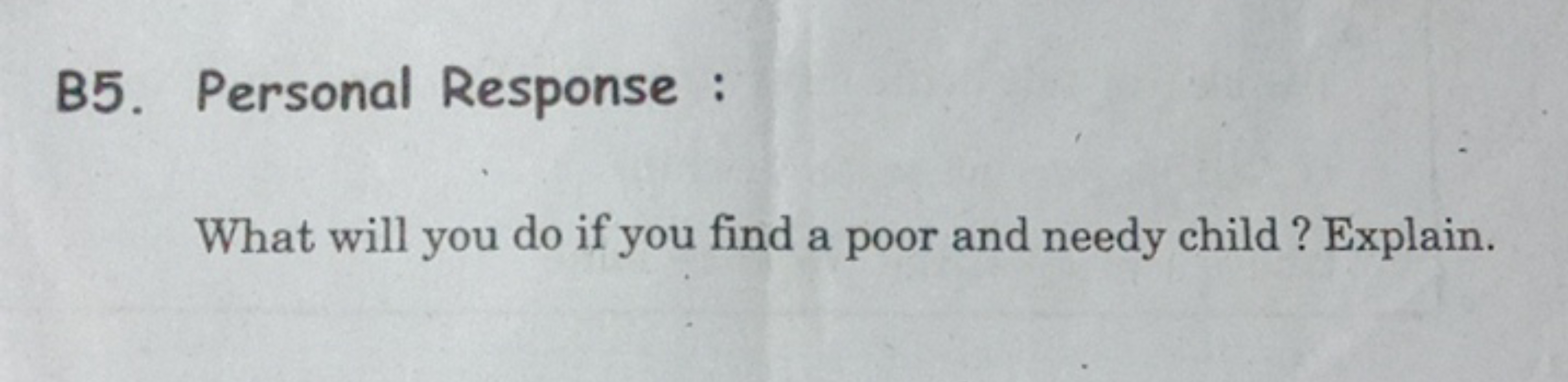 B5. Personal Response :

What will you do if you find a poor and needy