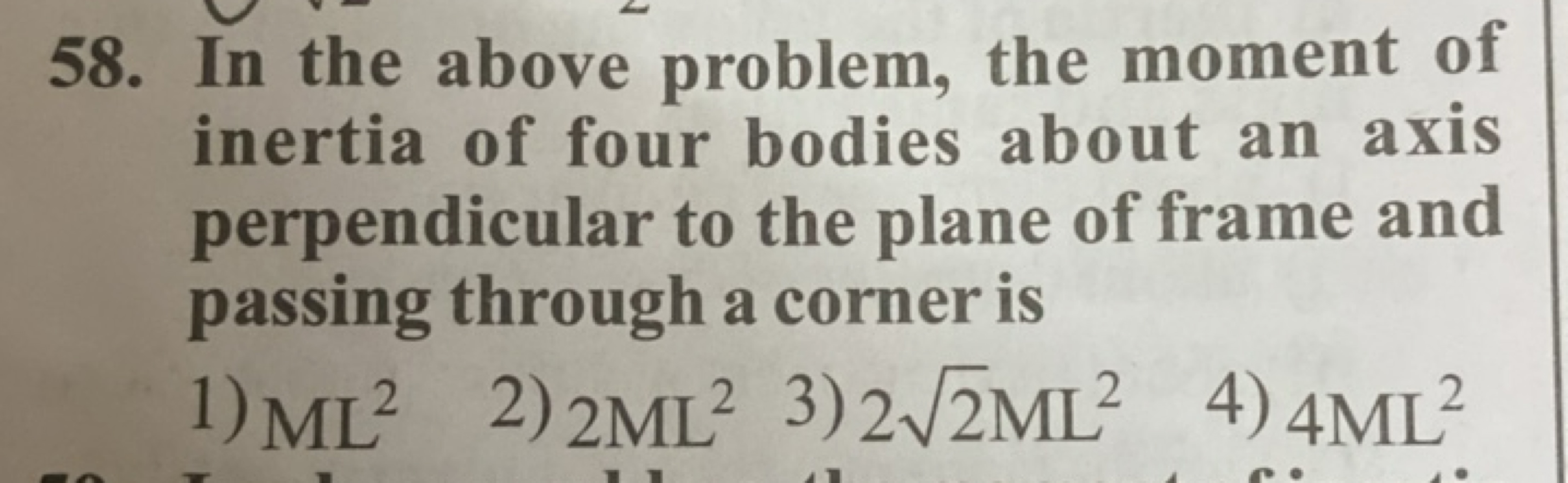 58. In the above problem, the moment of inertia of four bodies about a