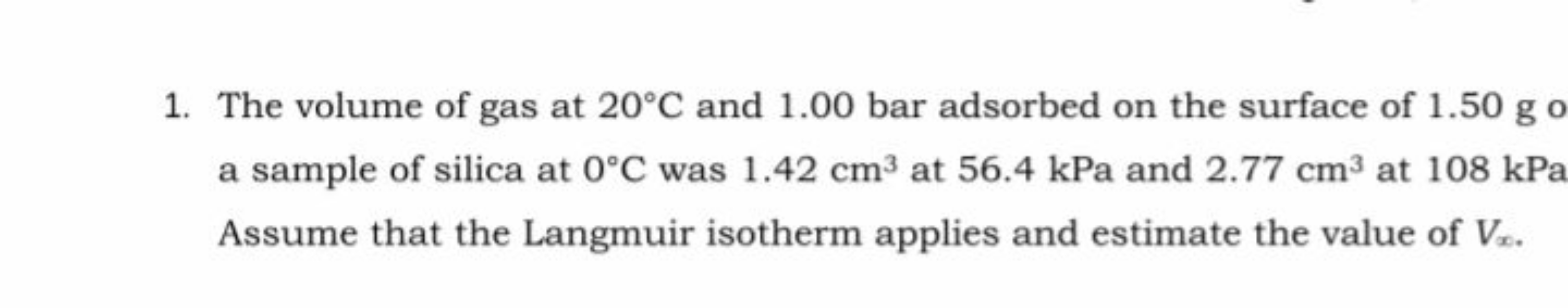 1. The volume of gas at 20∘C and 1.00 bar adsorbed on the surface of 1