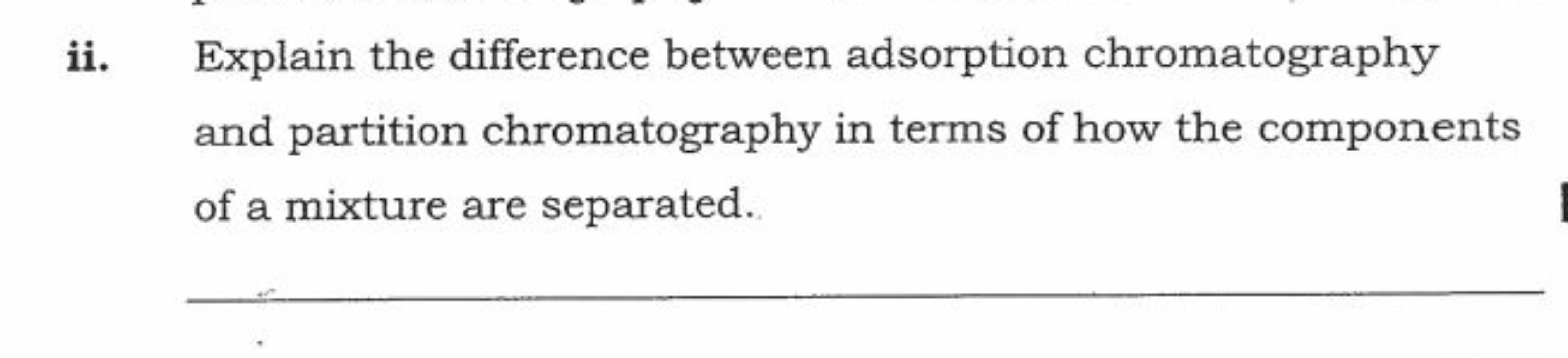 ii. Explain the difference between adsorption chromatography and parti