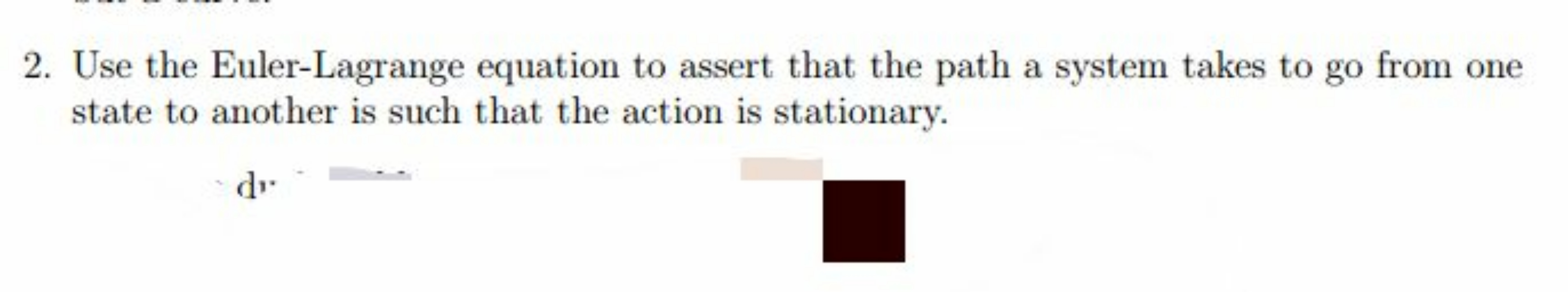 2. Use the Euler-Lagrange equation to assert that the path a system ta