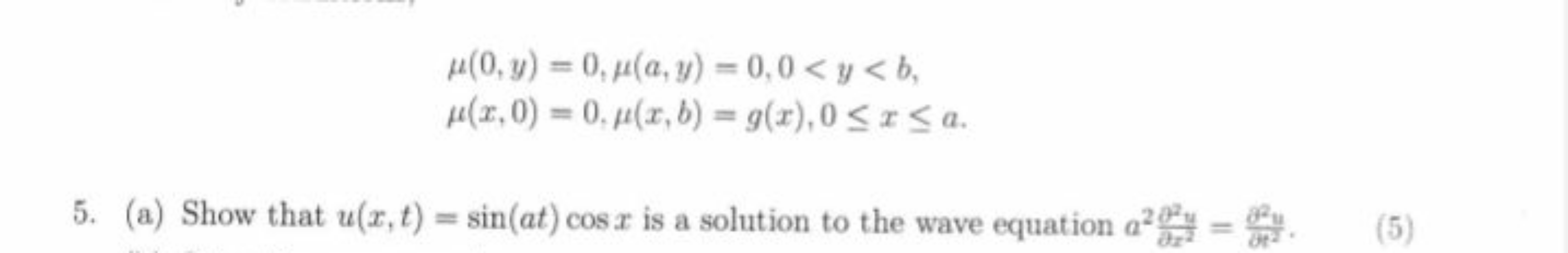 μ(0,y)=0,μ(a,y)=0,0<y<b,μ(x,0)=0,μ(x,b)=g(x),0≤x≤a.​
5. (a) Show that 