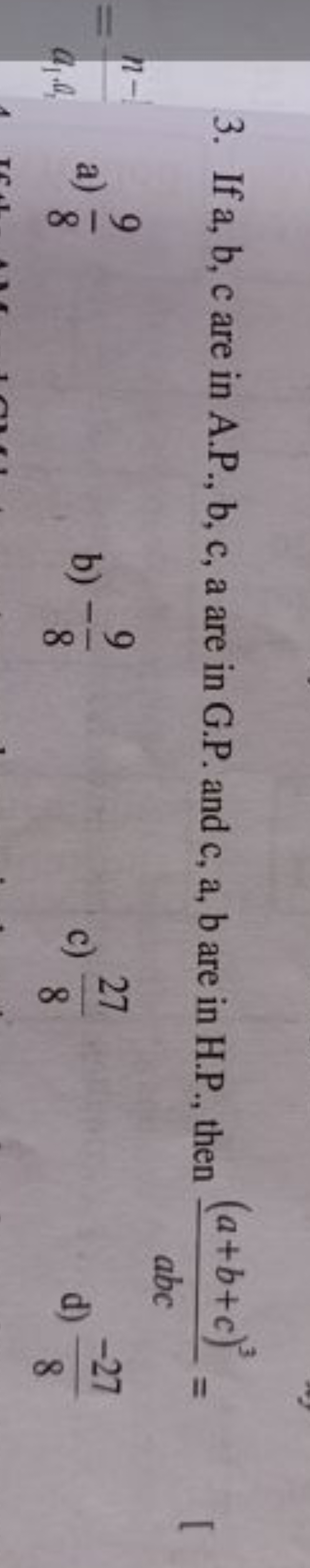 3. If a,b,c are in A.P., b,c, a are in G.P. and c,a,b are in H.P., the