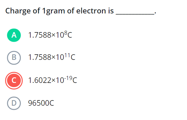 Charge of 1gram of electron is 

A 1.7588×108C
(B) 1.7588×1011C
(C) 1.