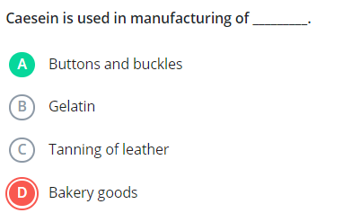 Caesein is used in manufacturing of 

A Buttons and buckles
(B) Gelati