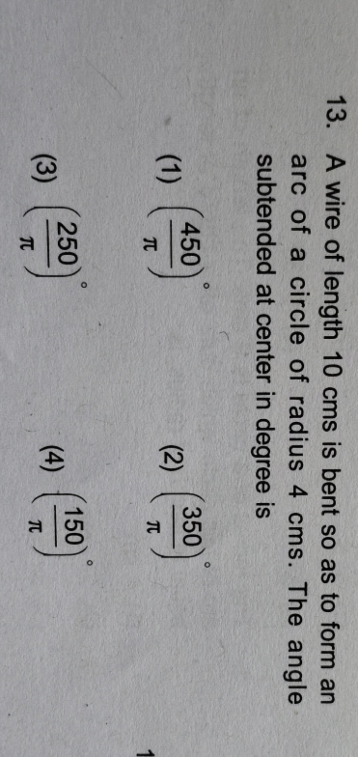 13. A wire of length 10 cms is bent so as to form an arc of a circle o