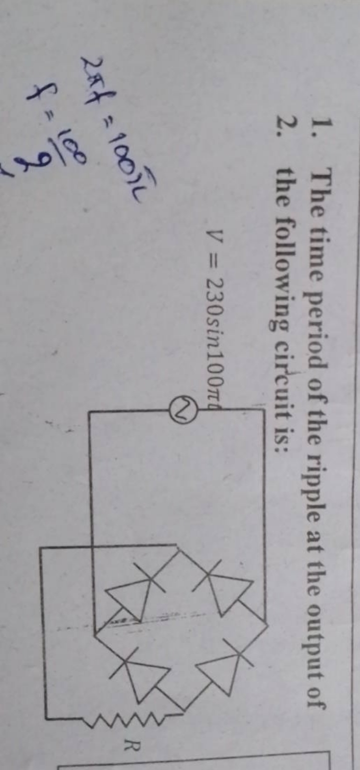 1. The time period of the ripple at the output of
2. the following cir